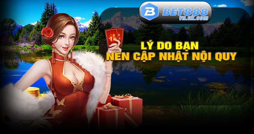Lý do bạn nên cập nhật nội quy