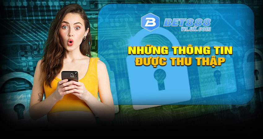 Những thông tin nào được thu thập bởi bet88?